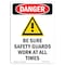Signmission OSHA Danger Sign, Be Sure Safety Guards, 14in X 10in Aluminum, 10" W, 14" L, Portrait OS-DS-A-1014-V-1042 - alternate 1